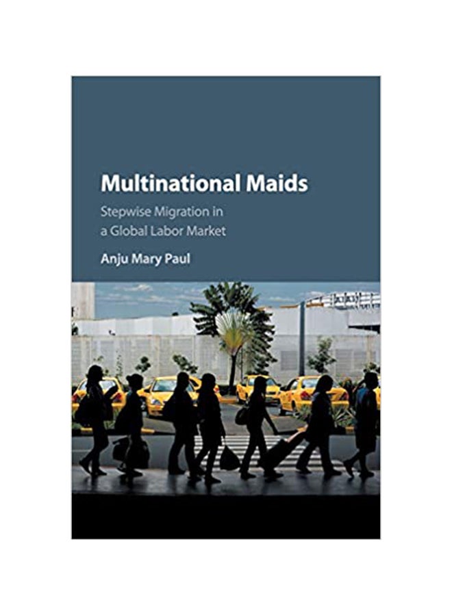 Multinational Maids : Stepwise Migration In A Global Labor Market paperback english 