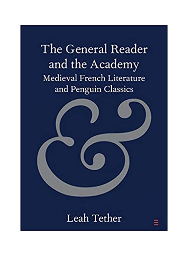The General Reader And The Academy : Medieval French Literature And Penguin Classics paperback english