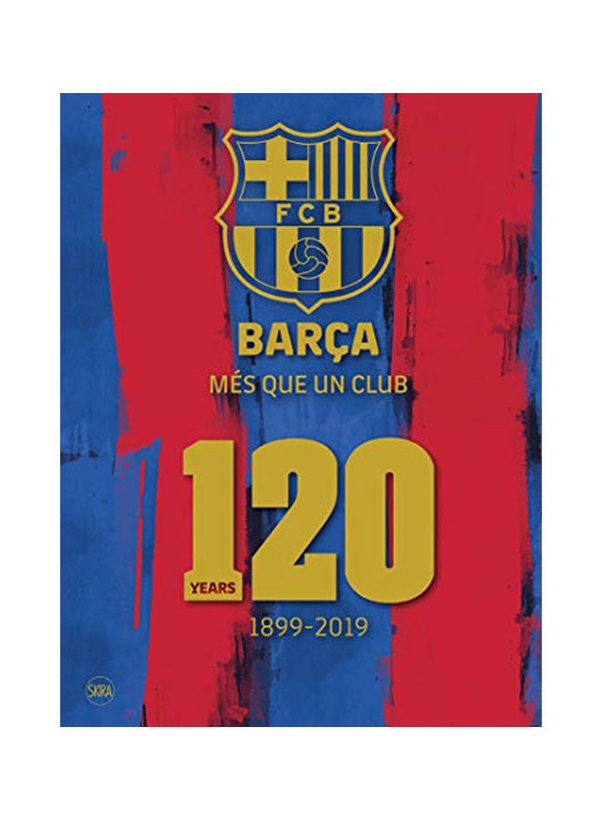 Bara: Ms Que Un Club: 120 Years 1899-2019 Hardcover English by Barcelona Fc - 43879 