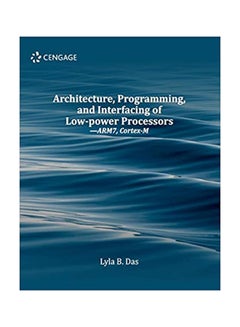 Architecture, Programming And Interfacing Of Low-Power Processors-Arm 7, Cortex-M Paperback English by Lyla B. Das - 43070