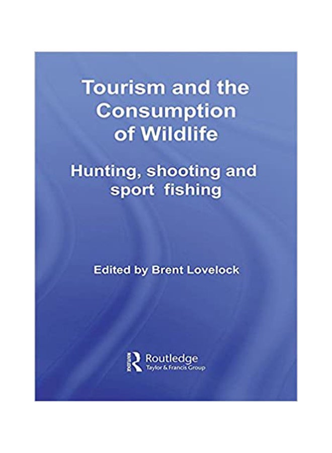 Tourism And The Consumption Of Wildlife paperback english - 41778 