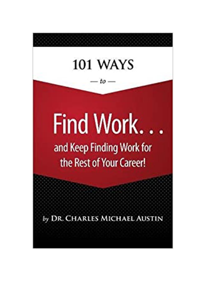101 Ways To Find Work And Keep Finding Work For The Rest Of Your Career paperback english - 41768
