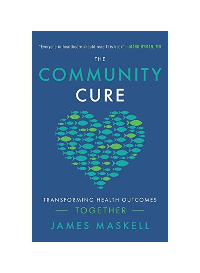 The Community Cure: Transforming Health Outcomes Together Paperback English by James Maskell - Tuesday, 14 January, 2020 