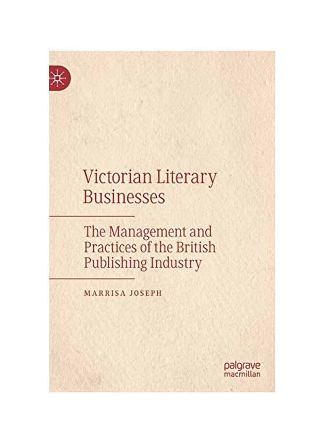 Victorian Literary Businesses: The Management And Practices Of The British Publishing Industry hardcover english - Friday, 3 January, 2020 