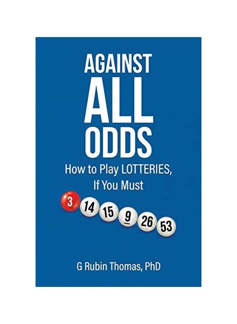 Against All Odds: How To Play Lotteries, If You Must paperback english - 12-Feb-20