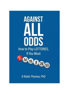 Against All Odds: How To Play Lotteries, If You Must hardcover english - 13-Feb-20
