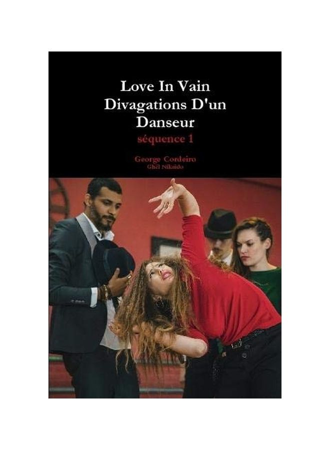Love In Vain Divagations D'un Danseur:Sequence 1 Hardcover French by George Cordeiro - 13-Feb-20