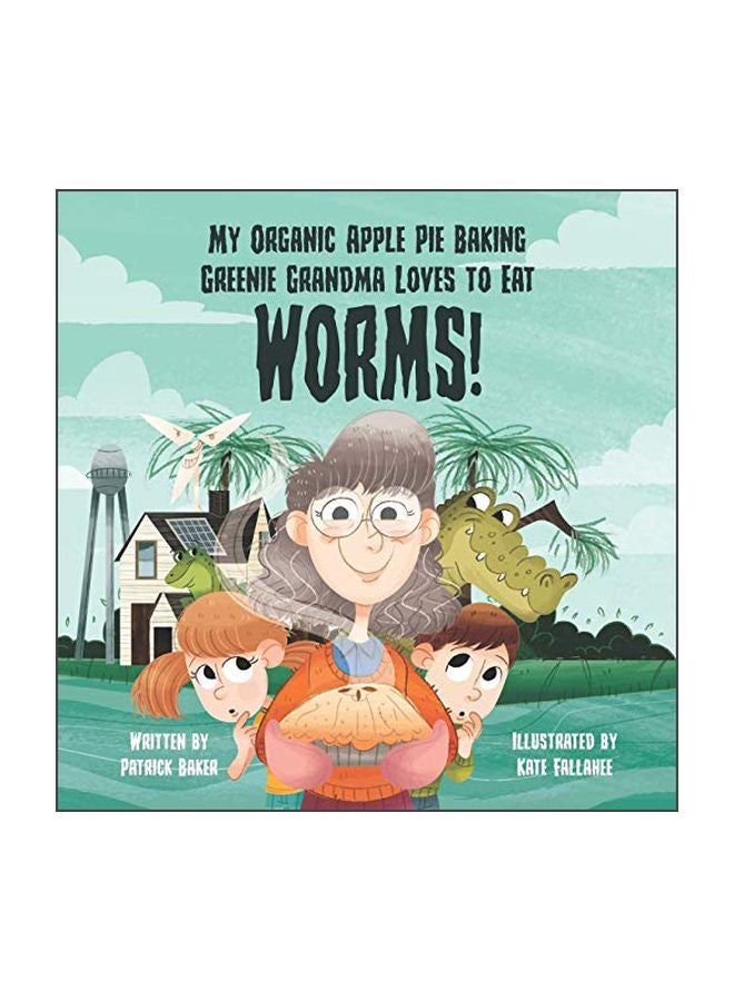 My Organic Apple Pie Baking Greenie Grandma Loves To Eat Worms paperback english - 10-Feb-20 