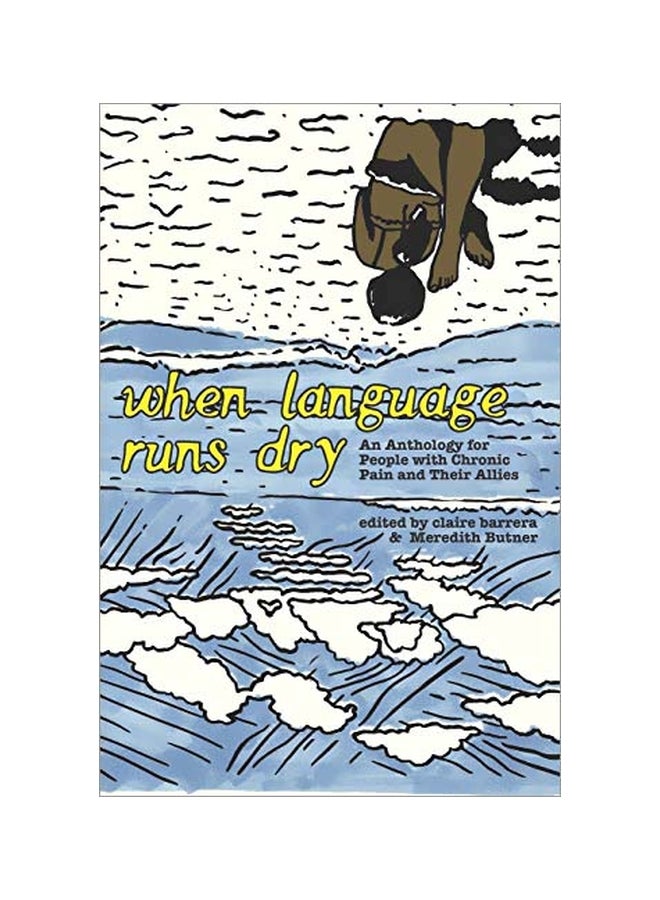 When Language Runs Dry: An Anthology Of Stories From People With Chronic Pain paperback english - 4 February 2020 