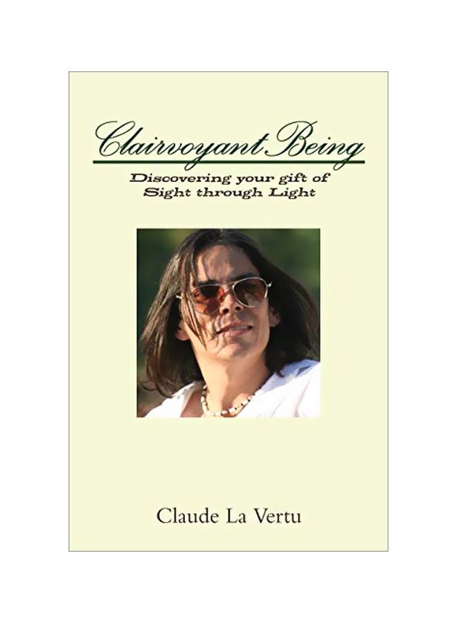 Clairvoyant Being: Discovering Your Gift Of Sight Through Light Paperback English by Claude La Vertu - 5 January 2020 