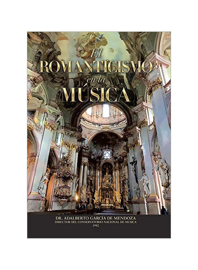 El Romanticismo En La Musica Hardcover Spanish by Dr Adalberto Garcia De Mendoza - 02-Jan-20