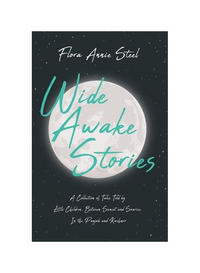Wide Awake Stories : A Collection Of Tales Told By Little Children, Between Sunset And Sunrise, In The Punjab And Kashmir paperback english - 31-Jan-20 