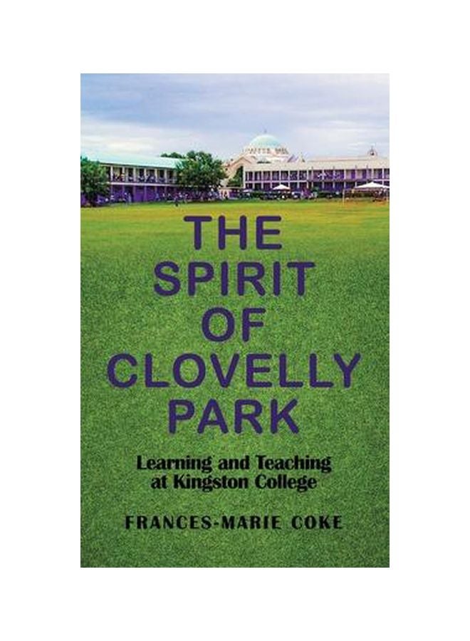 The Spirit Of Clovelly Park : Learning And Teaching At Kingston College Paperback English by Frances-Marie Coke - 07-Jan-20 