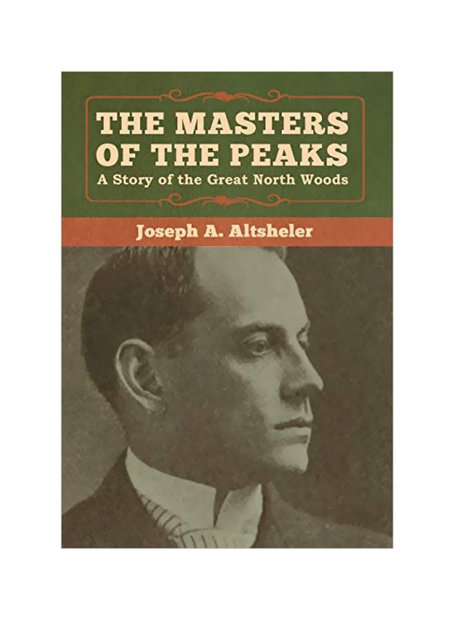 The Masters Of The Peaks: A Story Of The Great North Woods hardcover english - 06-Jan-20 