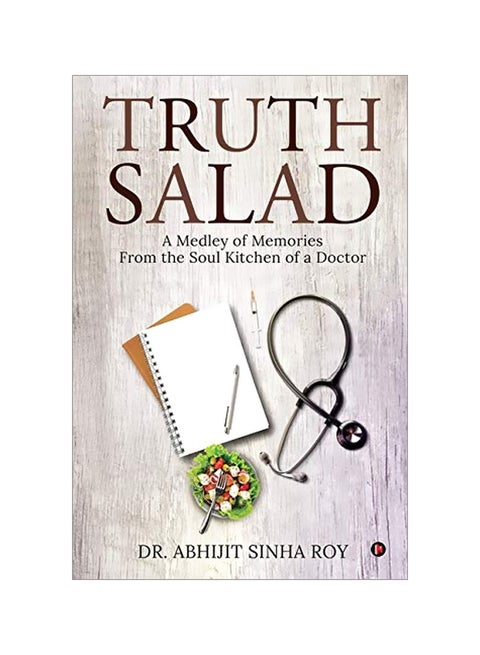 Truth Salad: A Medley Of Memories From The Soul Kitchen Of A Doctor paperback english - 8 February 2020