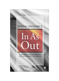 In As Out: A Perusal On Three Women Life Narratives From Kerala paperback english - 7 February 2020 - v1586533101/N36615443A_1