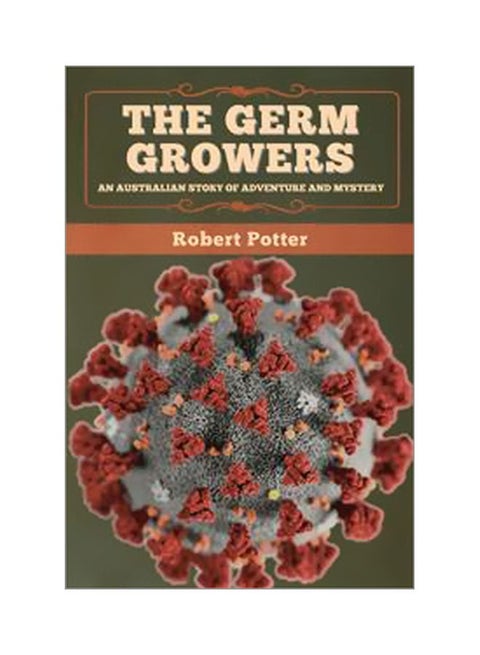 The Germ Growers: An Australian Story Of Adventure And Mystery paperback english - 6 March 2020