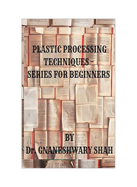 Plastics Processing Techniques: Series For Beginners paperback english - 13 February 2020