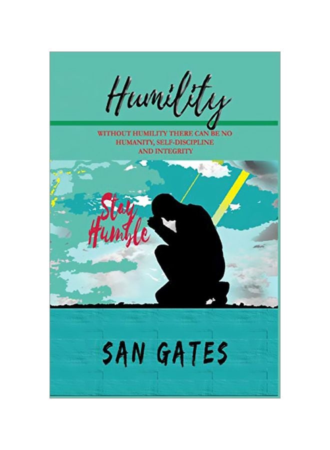 Humility: Without Humility There Can Be No Humanity, Self-Discipline And Integrity paperback english - 15 February 2020 