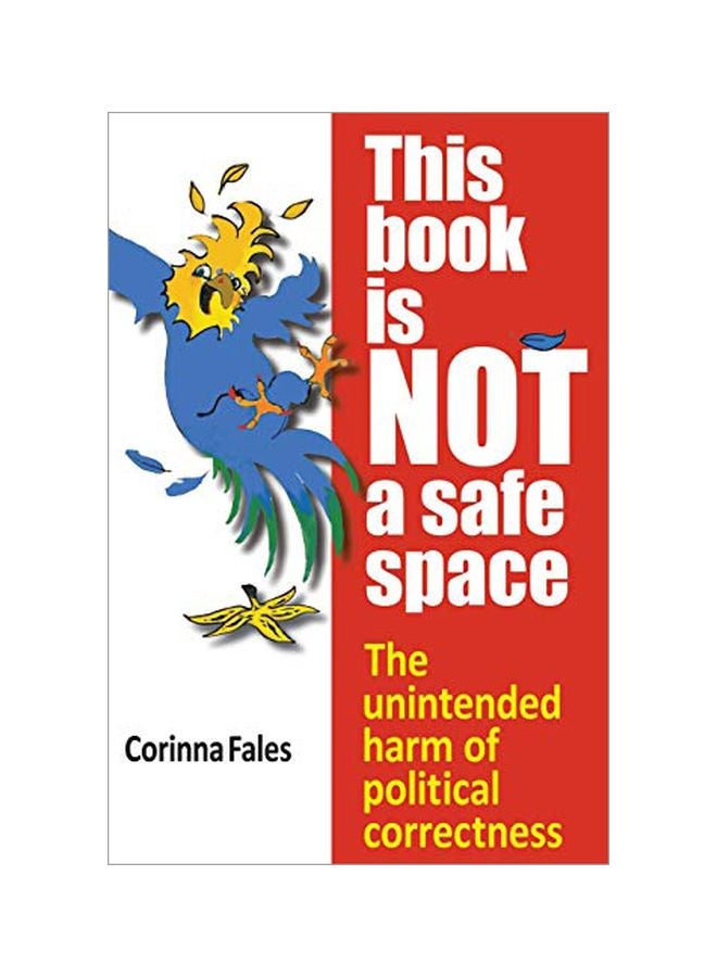 This Book Is Not A Safe Space : The Unintended Harm Of Political Correctness paperback english - 22 January 2020