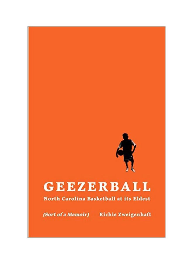Geezerball: North Carolina Basketball At Its Eldest paperback english - 15 February 2020 