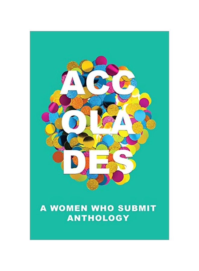 Accolades: A Women Who Submit Anthology Paperback English by Reichle-Aguilera, Tisha Marie - 04 March 2020 