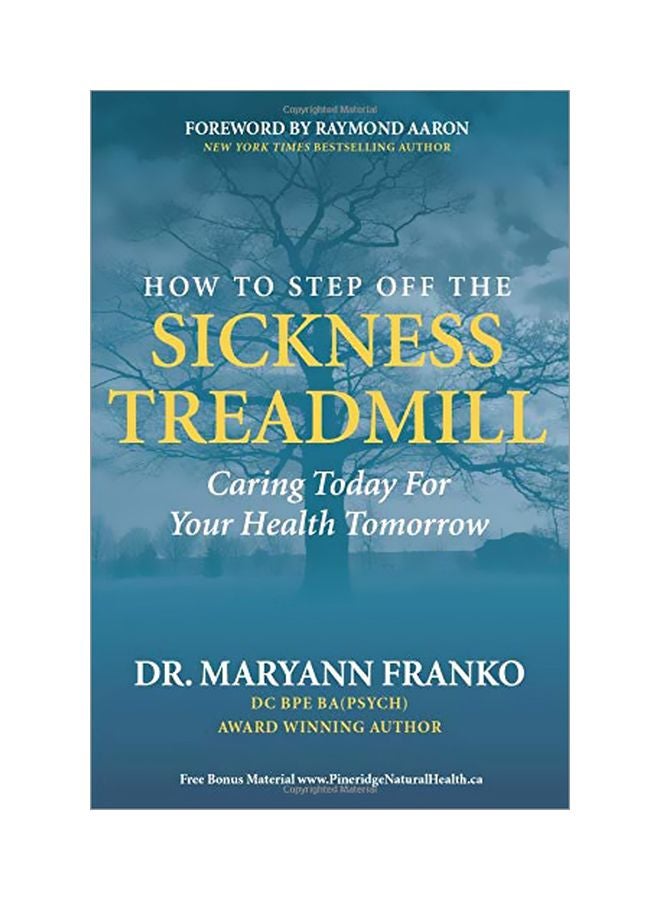 How To Step Off The Sickness Treadmill: Caring Today For Your Health Tomorrow paperback english - 14 February 2020 