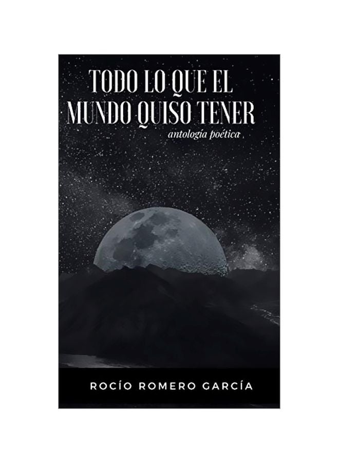 Todo Lo Que El Mundo Quiso Tener hardcover spanish - 14 January 2020
