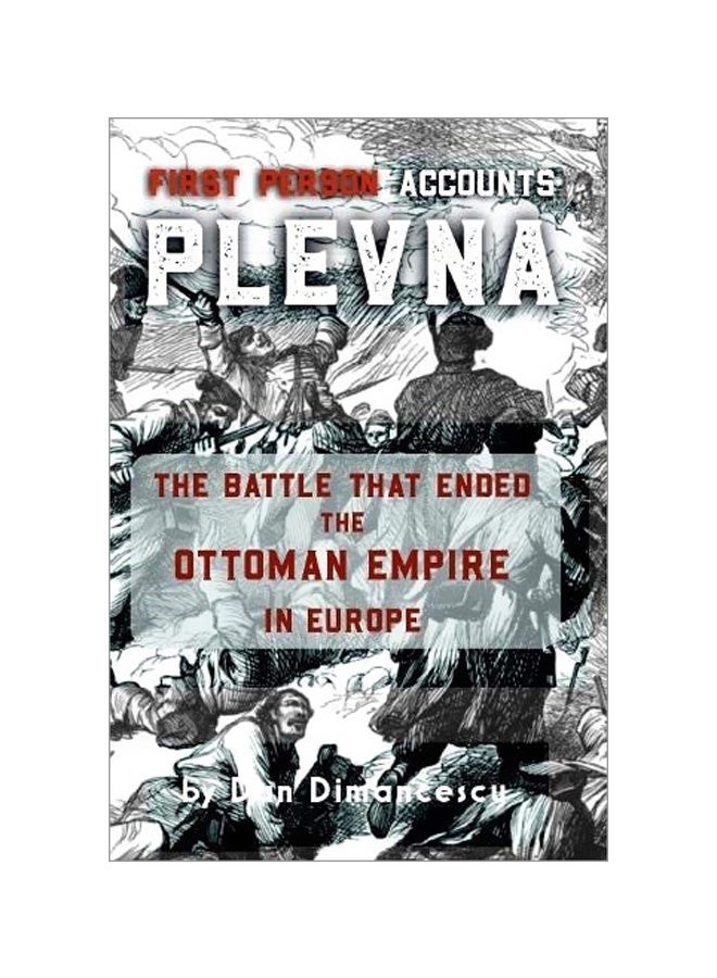 Plevna - First Person Accounts : The Battle That Ended The Ottoman Empire In Europe hardcover english - 12 January 2020 