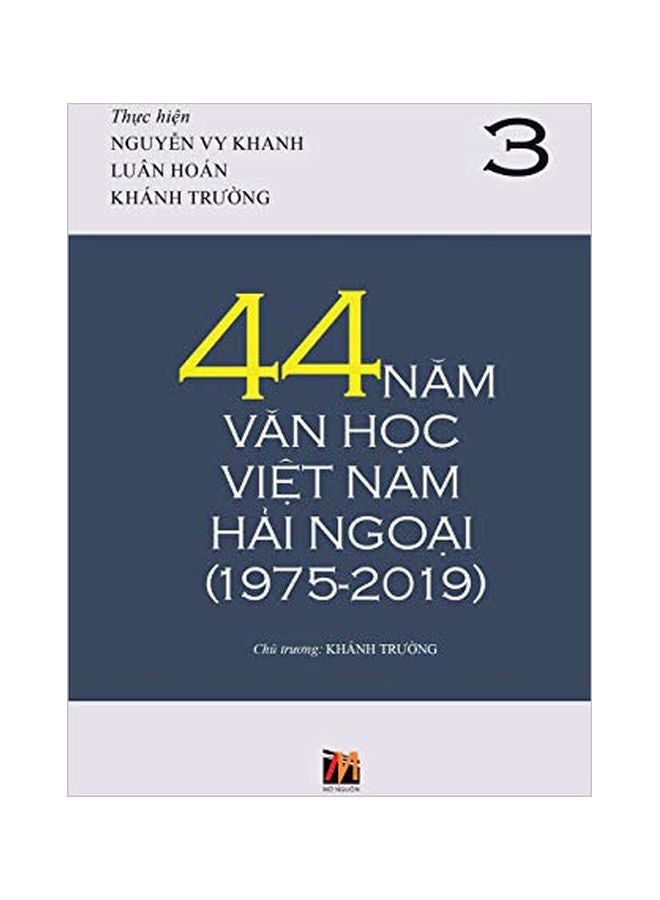 44 Năm Văn Học Việt Nam Hải Ngoại (1975-2019) : Volume 3 paperback vietnamese - 18 January 2020