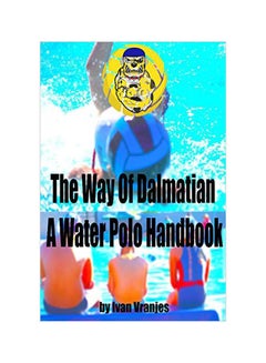 The Way Of Dalmatian: A Water Polo Handbook paperback english - 20 January 2020 