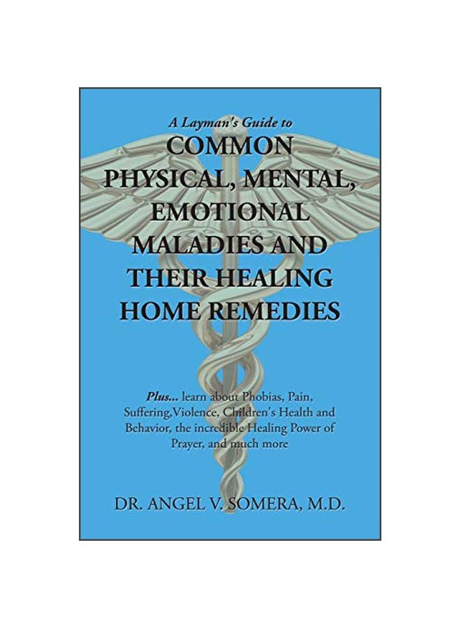 A Layman's Guide To Common Physical, Mental, Emotional Maladies And Their Healing Home Remedies paperback english - 5 March 2020 