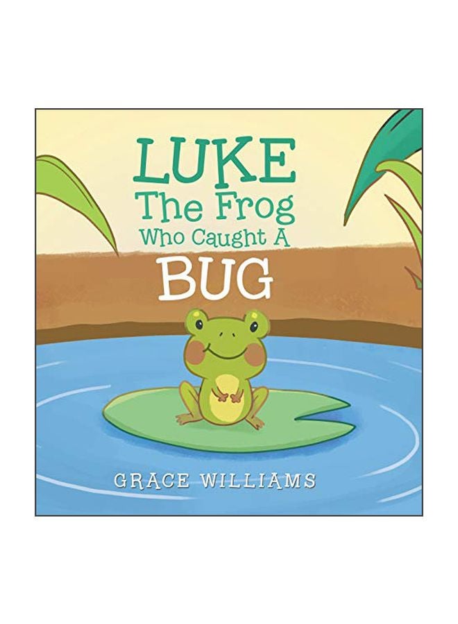 Luke The Frog Who Caught A Bug Hardcover English by Grace Williams - 9 March 2020
