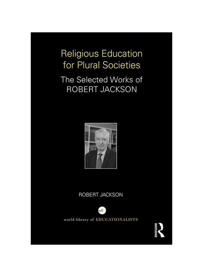 Religious Education For Plural Societies: The Selected Works Of Robert Jackson Paperback English by Robert Jackson - 03 March 2020 