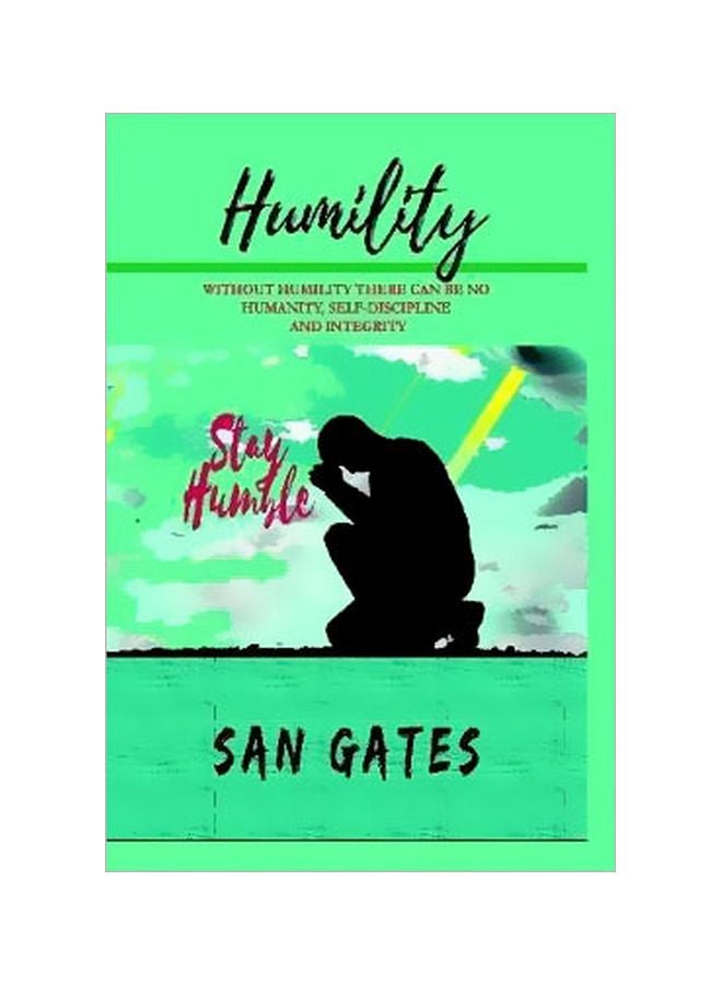 Humility : Without Humility There Can Be No Humanity, Self Discipline And Integrity hardcover english - 15 February 2020 