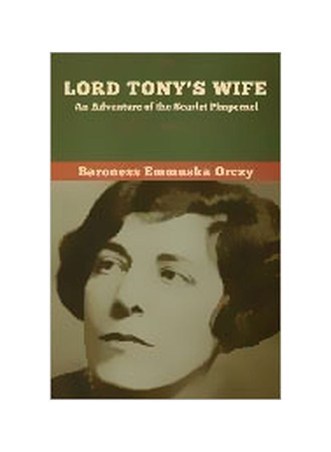 Lord Tony's Wife : An Adventure Of The Scarlet Pimpernel Paperback English by Baroness Emmuska Orczy - 23 February 2020 
