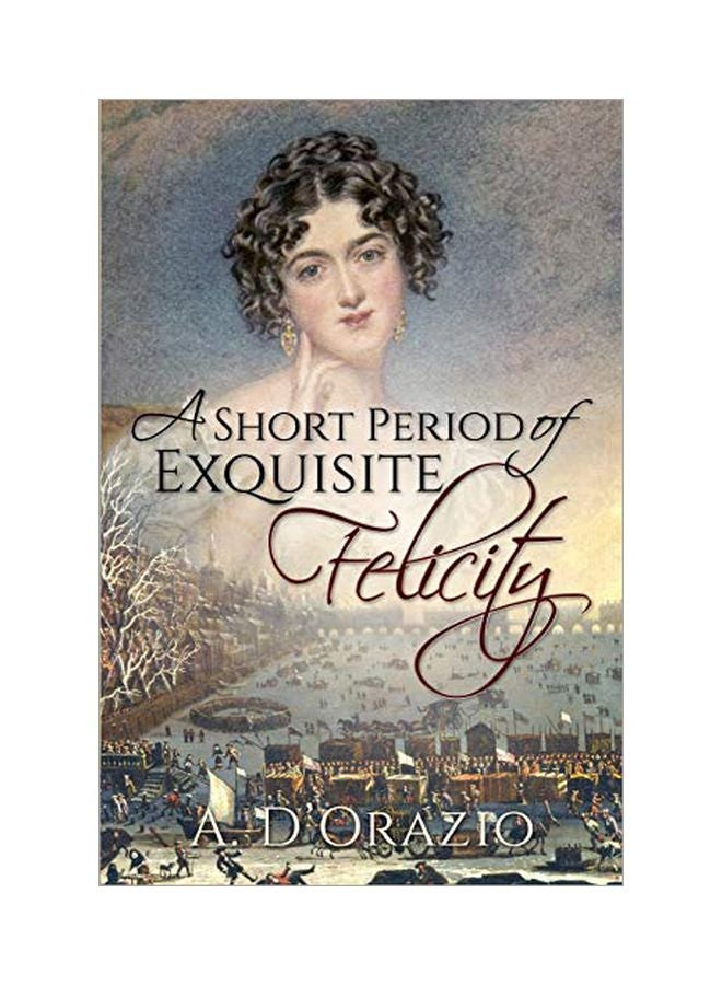 A Short Period Of Exquisite Felicity Paperback English by Amy D'Orazio - 18 January 2020 