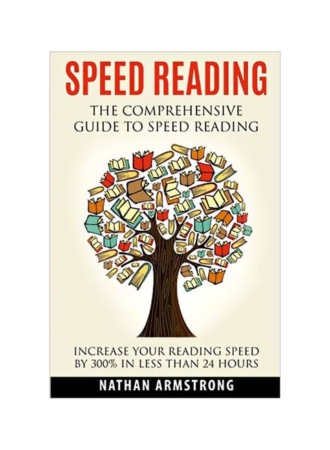 Speed Reading The Comprehensive Guide To Speed-Reading : Increase Your Reading Speed By 300% In Less Than 24 Hours paperback english - 6 January 2020