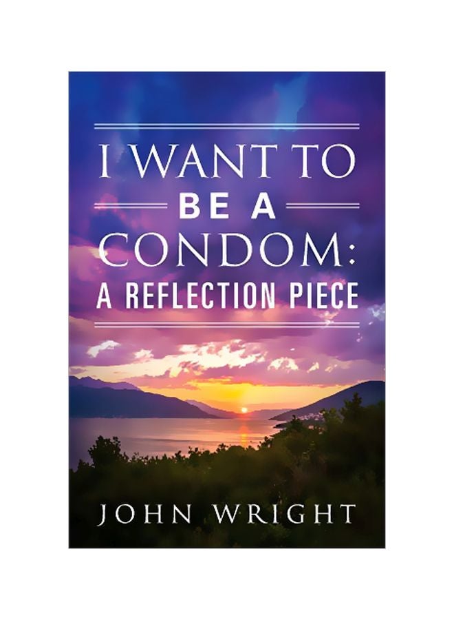 I Want To Be A Condom: A Reflection Piece paperback english - 4 March 2020 