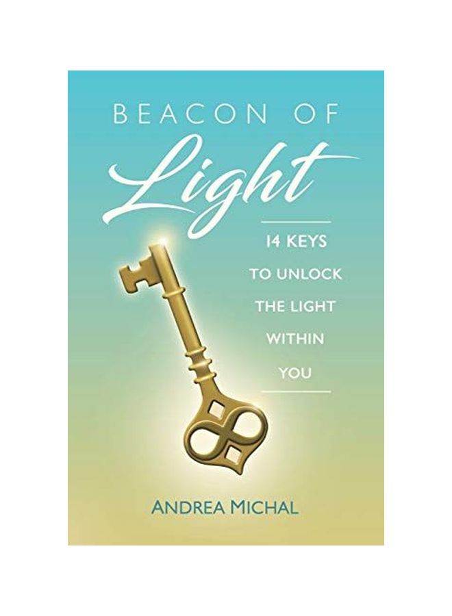 Beacon Of Light: 14 Keys To Unlock The Light Within You Paperback English by Andrea Michal - 16-Jan-20 