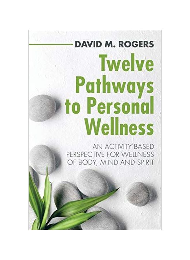Twelve Pathways To Personal Wellness: An Activity Based Perspective For Wellness Of Body, Mind And Spirit paperback english - 31-Jan-20 