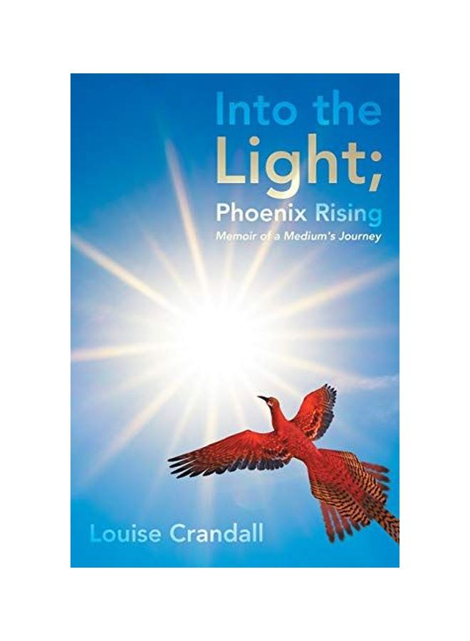 Into The Light; Phoenix Rising: Memoir Of A Medium's Journey paperback english - 11-Mar-20 