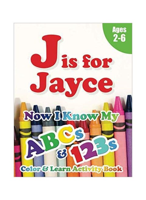J Is For Jayce : Now I Know My ABCs And 123s Color And Learn Activity Book paperback english - 21-Jan-20
