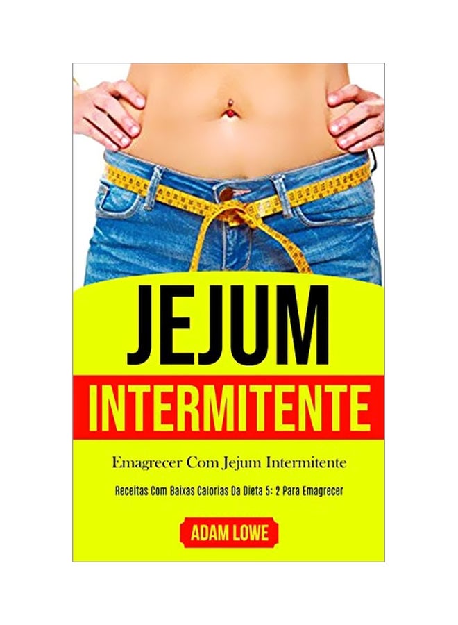 Jejum Intermitente: Plano De Refeicoes De 1 Mes Com Receitas Baixas Em Carboidratos Para Desintoxicar Seu Corpo Paperback Portuguese by Chris Hawk - 11-Feb-20