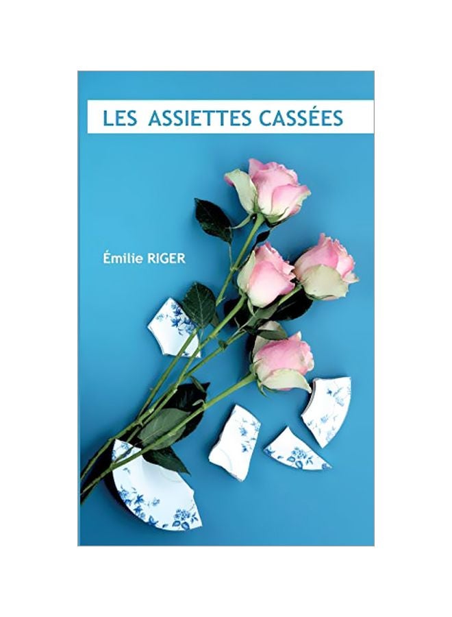 Les Assiettes Cassees Paperback French by Emilie Riger - 25-Feb-20