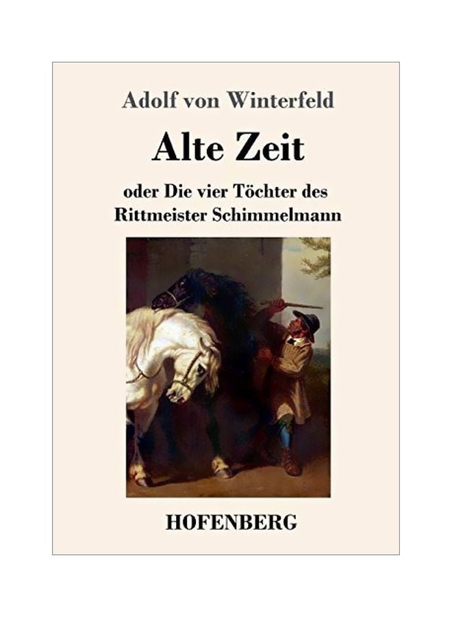 Alte Zeit: Oder Die Vier Toechter Des Rittmeister Schimmelmann paperback german - 09-Jan-20