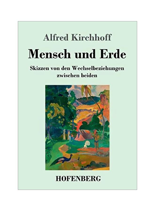 Mensch Und Erde: Skizzen Von Den Wechselbeziehungen Zwischen Beiden paperback german - 09-Jan-20