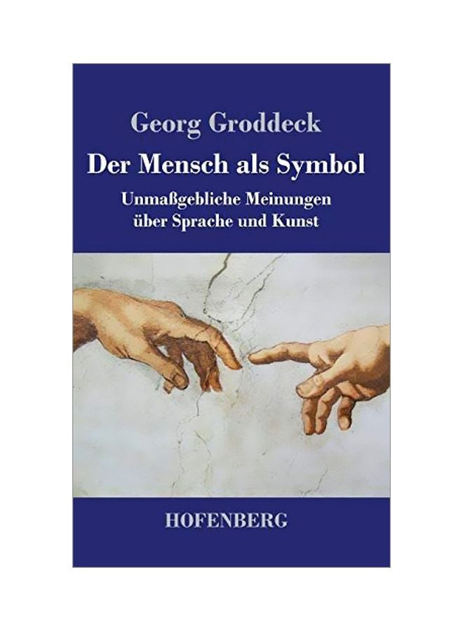 Der Mensch Als Symbol: Unmassgebliche Meinungen Uber Sprache Und Kunst hardcover german - 30-Jan-20