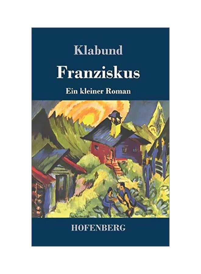 Franziskus: Ein Kleiner Roman hardcover german - 21-Jan-20