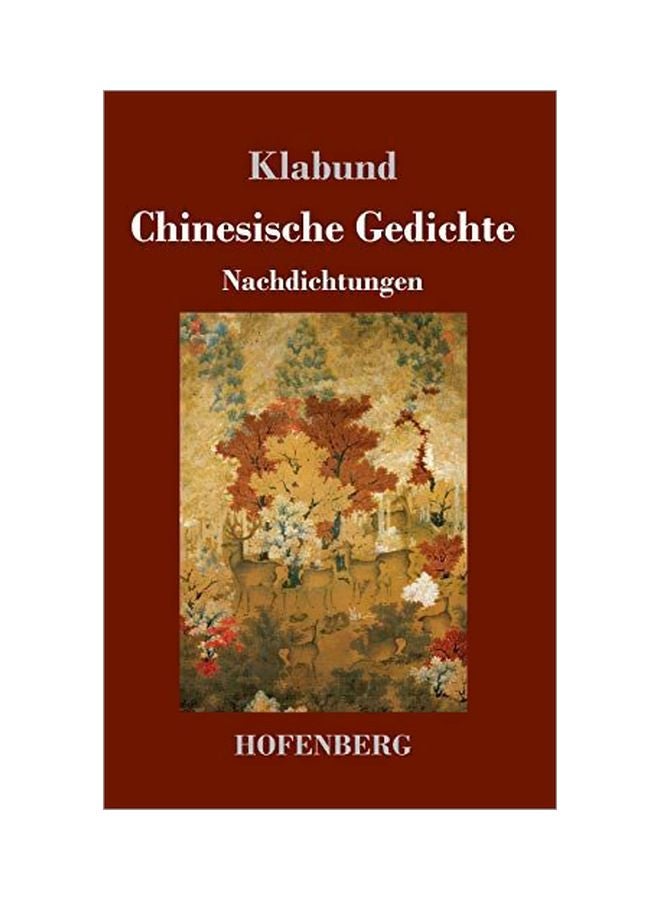 Chinesische Gedichte: Nachdichtungen Hardcover German by Klabund - 15-Jan-20